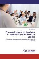 The work stress of teachers in secondary education in Greece di Fani Biskanaki edito da LAP Lambert Academic Publishing