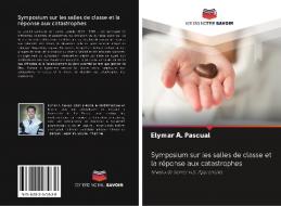 Symposium sur les salles de classe et la réponse aux catastrophes di Elymar A. Pascual edito da Editions Notre Savoir