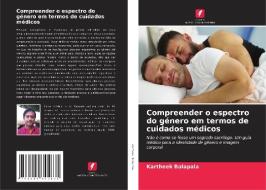 Compreender o espectro do género em termos de cuidados médicos di Kartheek Balapala edito da Edições Nosso Conhecimento