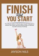 Finish What You Start di Jayson Nils edito da Zen Mastery SRL