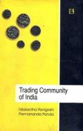 Trading Community of India: An Anthropological Study of Ethnicity di Nilakantha Panigrahi, Premananda Panda edito da Rawat Publications