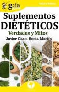 GuíaBurros Suplementos dietéticos: Verdades y mitos di Sonia Martin, Javier Cano edito da LIGHTNING SOURCE INC