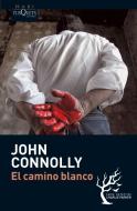 El camino blanco di John Connolly edito da Tusquets Editores