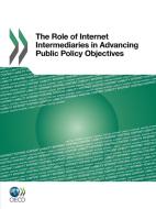 The Role Of Internet Intermediaries In Advancing Public Policy Objectives di Organisation for Economic Co-Operation and Development edito da Organization For Economic Co-operation And Development (oecd