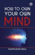 How To Own Your Own Mind di Napoleon Hill edito da Sanage Publishing House