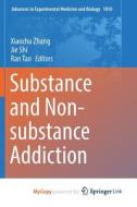 SUBSTANCE AND NON-SUBSTANCE ADDICTION di XIAOCHU ZHANG edito da LIGHTNING SOURCE UK LTD