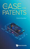 Case For Patents, The di Daniel F Spulber edito da World Scientific Publishing Co Pte Ltd