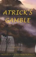 Atrick's Gamble di Tenace Brian A Tenace edito da Independently Published