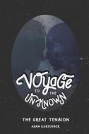 Voyage To The Unknown di Kartchner Adam Kartchner edito da Independently Published