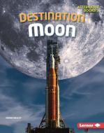 Destination Moon di Diane Bailey edito da LERNER PUBN