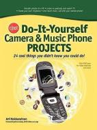 CNET Do-It-Yourself Camera and Music Phone Projects di Ari Hakkarainen edito da McGraw-Hill Education
