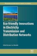 Eco-Friendly Innovations in Electricity Transmission and Distribution Networks edito da Woodhead Publishing