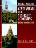 Governmental And Nonprofit Accounting di Robert J. Freeman, etc., Craig D. Shoulders edito da Pearson Higher Education