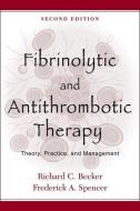 Fibrinolytic and Antithrombotic Therapy di Richard C. Becker edito da OUP USA