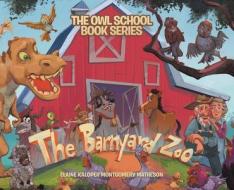 The Barnyard Zoo di Elaine Kaloper Montgomery Matheson edito da TELLWELL TALENT