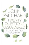 Twenty Questions Jesus Asked di PRITCHARD JOHN edito da Spck