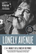 Lonely Avenue: The Unlikely Life and Times of Doc Pomus di Alex Halberstadt edito da DA CAPO LIFELONG BOOKS