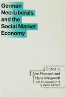 German Neo-Liberals and the Social Market Economy di Alan T. Peacock, Hans Willgerodt edito da SPRINGER NATURE