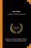 Our Cities: Their Role in the National Economy di Clarence a. Dykstra edito da FRANKLIN CLASSICS TRADE PR