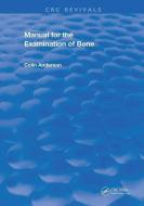 Manual for the Examination of Bone di Colin Anderson edito da Taylor & Francis Ltd