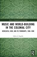 Music And World-Building In The Colonial City di Helen J. English edito da Taylor & Francis Ltd
