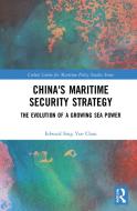 China's Maritime Security Strategy di Edward Sing Yue Chan edito da Taylor & Francis Ltd