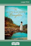 The Naturalist's Daughter (16pt Large Print Edition) di Tea Cooper edito da ReadHowYouWant