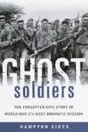 Ghost Soldiers: The Forgotten Epic Story of World War II's Most Dramatic Mission di Hampton Sides edito da Doubleday Books