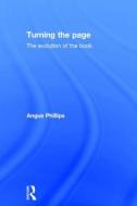Turning the Page di Angus (Oxford International Centre for Publishing Studies Phillips edito da Taylor & Francis Ltd