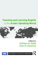 Teaching and Learning English in the Arabic-Speaking World di Kathleen M Bailey & Ryan M Damerow edito da Taylor & Francis Ltd