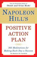 Napoleon Hill's Positive Action Plan di Napoleon Hill Foundation edito da Plume