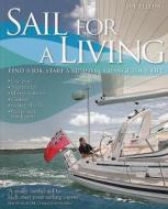 Sail For A Living di Sue Pelling, Anna Wardley edito da Fernhurst Books Limited