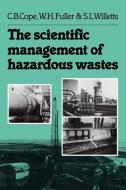 The Scientific Management of Hazardous Wastes di C. B. Cope, W. H. Fuller, S. L. Willetts edito da Cambridge University Press