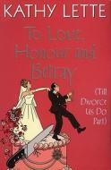 To Love, Honour And Betray di Kathy Lette edito da Transworld Publishers Ltd