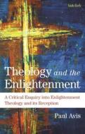 Theology and the Enlightenment di Paul Avis edito da T & T CLARK US
