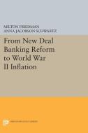 From New Deal Banking Reform to World War II Inflation di Milton Friedman, Anna Jacobson Schwartz edito da Princeton University Press