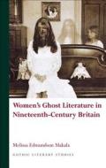 Women's Ghost Literature in Nineteenth-Century Britain di Melissa Edmundson Makala edito da PAPERBACKSHOP UK IMPORT