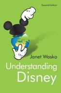 Understanding Disney: The Manufacture of Fantasy di Janet Wasko edito da POLITY PR