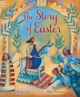 The Story of Easter di Mary Joslin edito da Lion Hudson