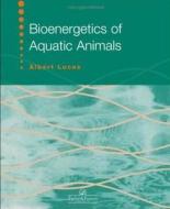 Bioenergetics Of Aquatic Animals di Albert Lucas edito da CRC Press