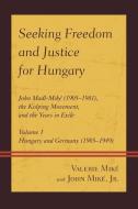 Seeking Freedom and Justice for Hungary di Mike edito da University Press of America