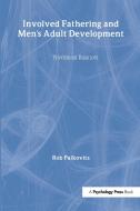 Involved Fathering and Men's Adult Development di Rob Palkovitz edito da Taylor & Francis Inc