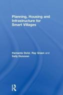 Planning, Housing and Infrastructure for Smart Villages di Hemanta (The University of Melbourne Doloi, Ray (University of Melbourne Green, Sally Donovan edito da Taylor & Francis Inc