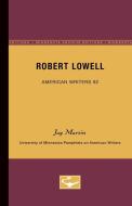 Robert Lowell - American Writers 92: University of Minnesota Pamphlets on American Writers di Jay Martin edito da UNIV OF MINNESOTA PR