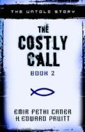 The Costly Call: The Untold Story di Emir Caner, H. Edward Pruitt edito da KREGEL PUBN