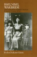 Issei, Nisei, War Bride: Three Generations of Japanese American Women in Domestic Service di Evelyn Glenn edito da TEMPLE UNIV PR