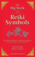 The Big Book of Reiki Symbols di Mark Hosak, Walter Luebeck edito da Lotus Press