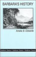 Barbara's History di Amelia Edwards edito da Stacey Publishing Ltd