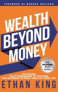 Wealth Beyond Money di Ethan King edito da SIMPLE Success Systems LLC