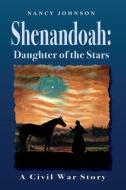 Shenandoah: Daughter of the Stars: A Civil War Story di Nancy Johnson edito da Efrog Press